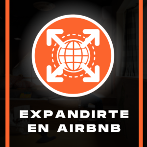 Curso ¿Cómo expandir tu negocio de Airbnb a otras Ciudades y Países?